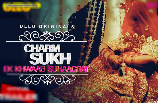Charmsukh – Ek Khwaab Suhaagrat – 2020 – Hindi Hot Short Film – UllU